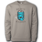 Bad Day to be a Cerveza Heavyweight Crewneck Sweatshirt