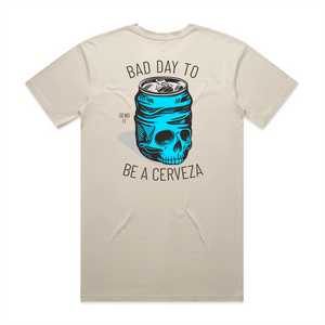 Bad Day To Be A Cerveza Tee