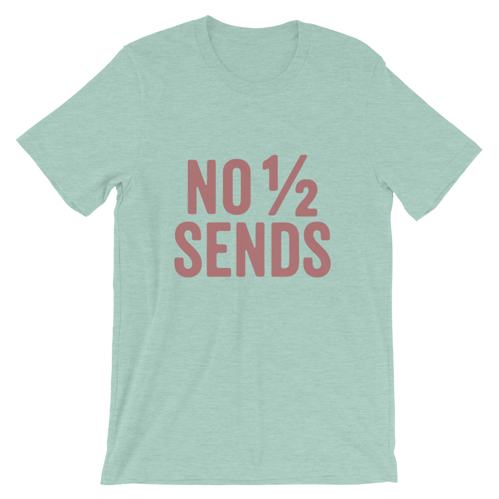 No Half Sends T-Shirt